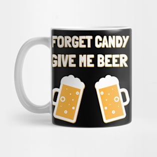 Forget Candy Give Me Beer Halloween Party Mug